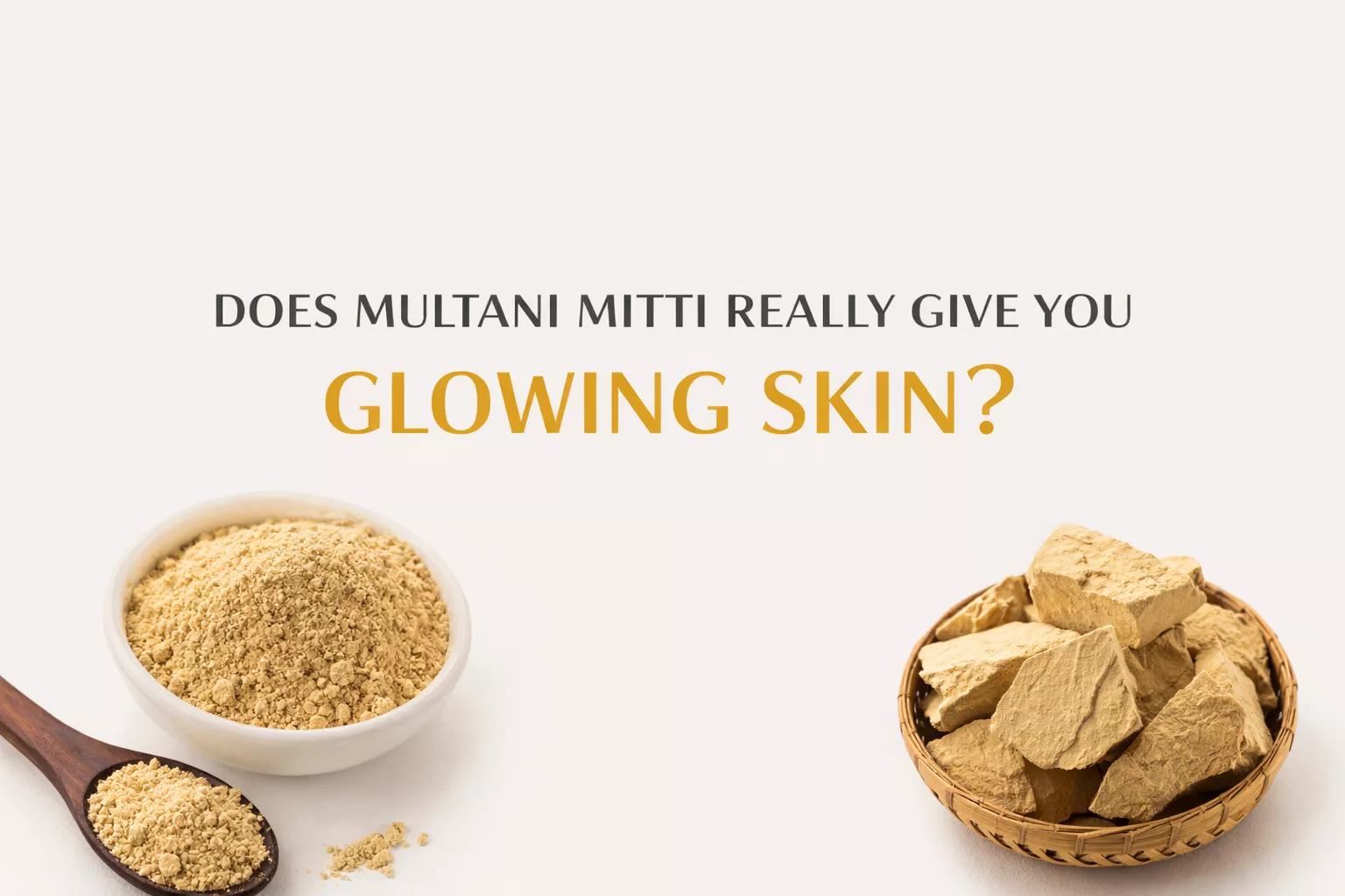 क्या मुल्तानी मिट्टी से मिलती है ग्लोइंग स्किन? जानें सच